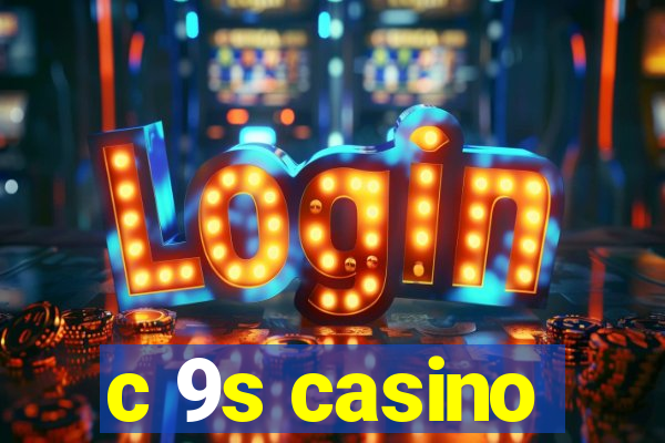 c 9s casino